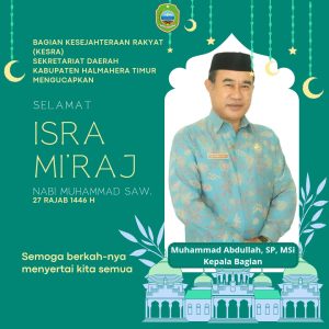 BERITA IKLAN : Kepala Bagian Kesra Pemkab Haltim Beserta Jajaran Mengucapkan Selamat Isra Mi’raj Nabi Muhammad SAW 1446H