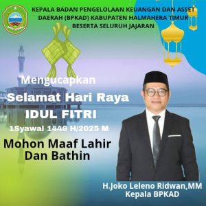 BERITA IKLAN : Kepala BPKAD Halmahera Timur Beserta Jajaran Mengucapkan Selamat Hari Raya Idul Fitri 1446 Hijriyah