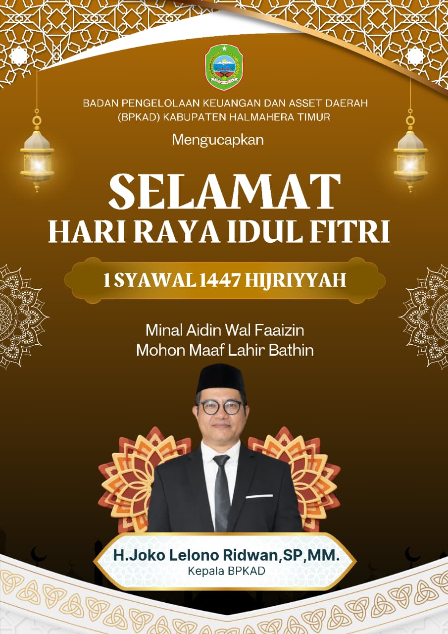 BERITA IKLAN : Kepala BPKAD Halmahera Timur Beserta Jajaran Mengucapkan Selamat Hari Raya Idul Fitri 1 Syawal 1447 H